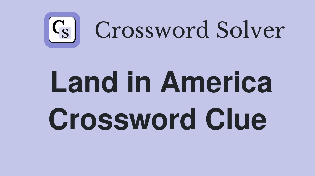Land in America Crossword Clue Answers Crossword Solver
